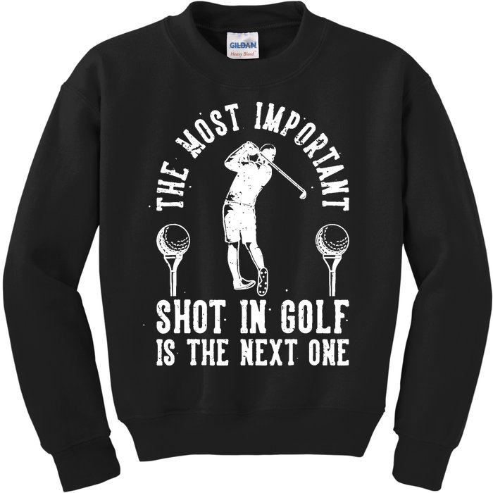 The Most Important Shot In Golf Is The Next One Kids Sweatshirt