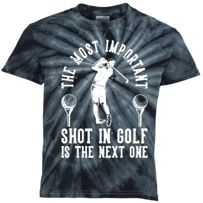 The Most Important Shot In Golf Is The Next One Kids Tie-Dye T-Shirt