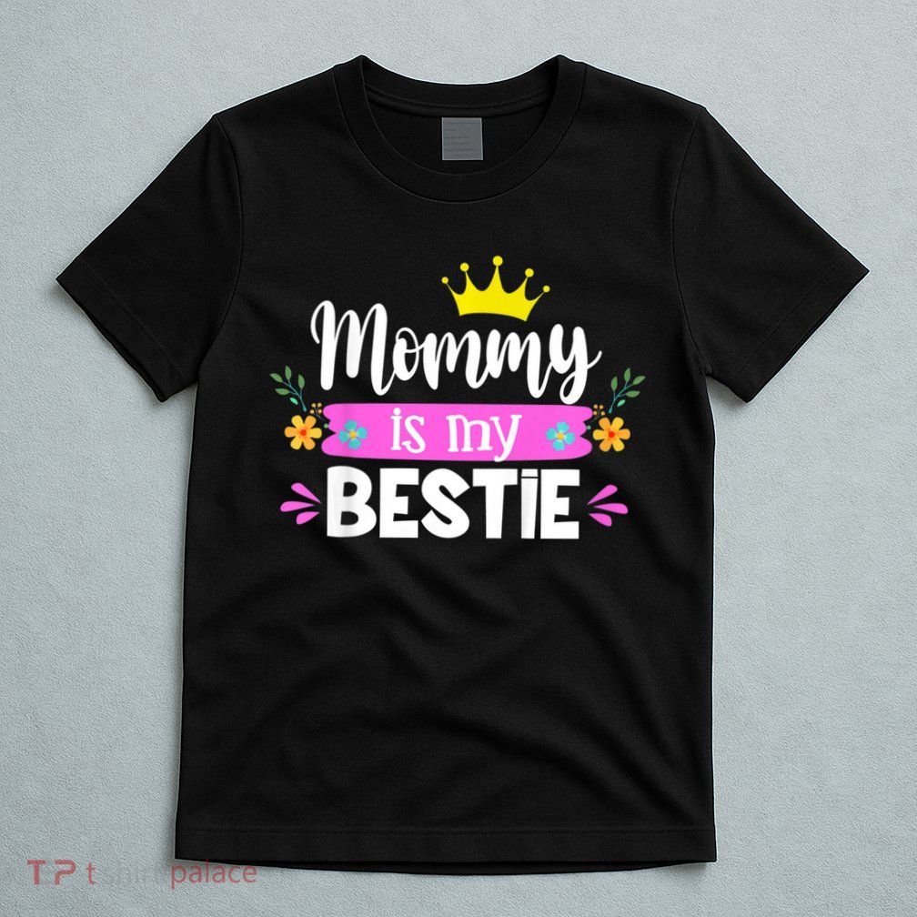 Trending Mommy Is My Bestie Mommy And Me Daughter Matching T-Shirt