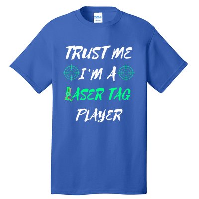 Trust Me Im A Laser Tag Player Lasertag Group Team Game Gift Tall T-Shirt