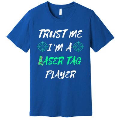 Trust Me Im A Laser Tag Player Lasertag Group Team Game Gift Premium T-Shirt