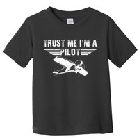 Trust Me Im A Pilot Toddler T-Shirt