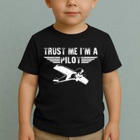 Trust Me Im A Pilot Toddler T-Shirt