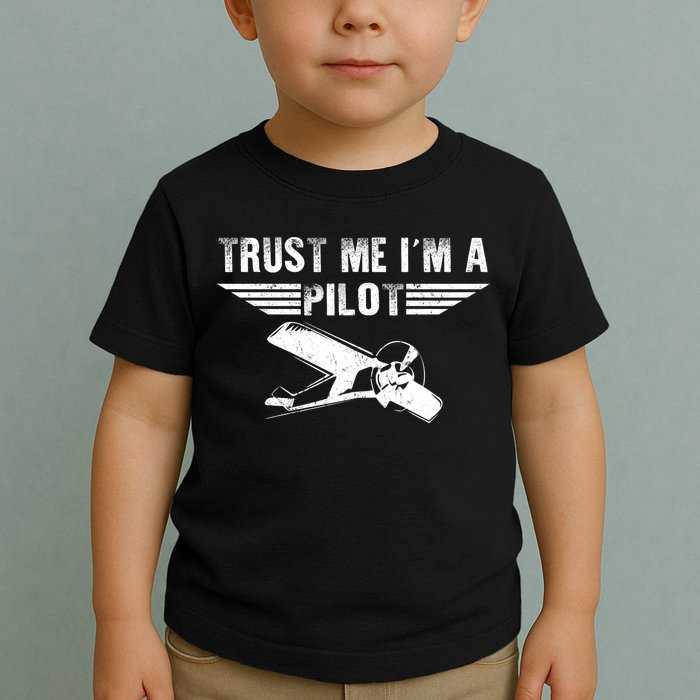 Trust Me Im A Pilot Toddler T-Shirt