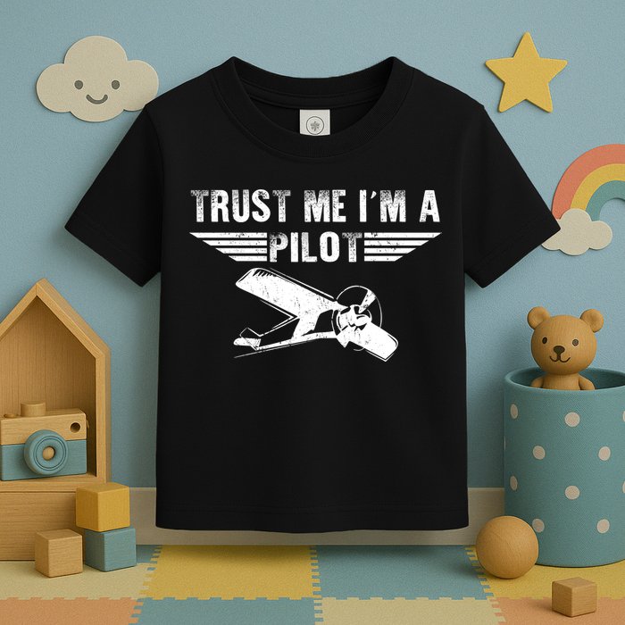 Trust Me Im A Pilot Toddler T-Shirt