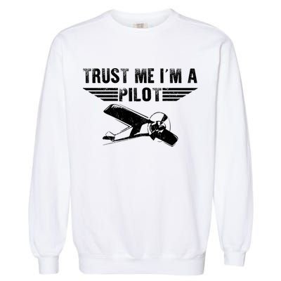 Trust Me Im A Pilot Garment-Dyed Sweatshirt