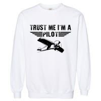 Trust Me Im A Pilot Garment-Dyed Sweatshirt