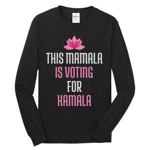 This Mamala Is Voting For Kamala Harris 2024 Lotus Flower Tall Long Sleeve T-Shirt