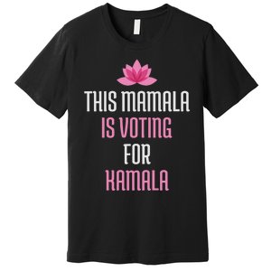 This Mamala Is Voting For Kamala Harris 2024 Lotus Flower Premium T-Shirt