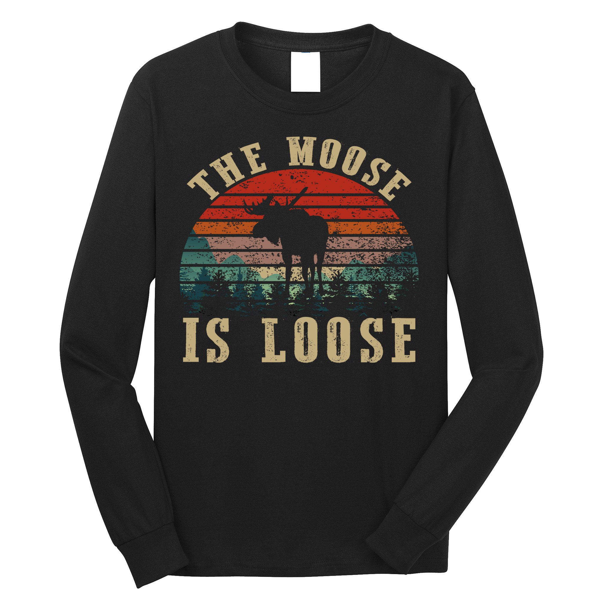 The Moose Is Loose Long Sleeve Shirt