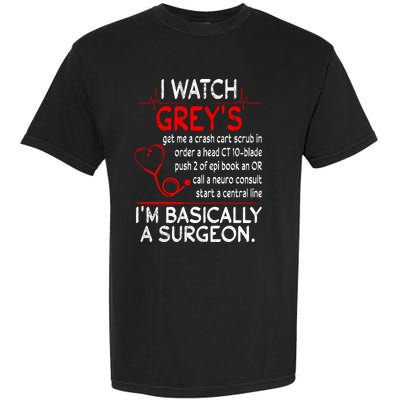 Trust Me I'm Basically A Surgeon Gift Funny Medical Tv Drama Great Gift Garment-Dyed Heavyweight T-Shirt