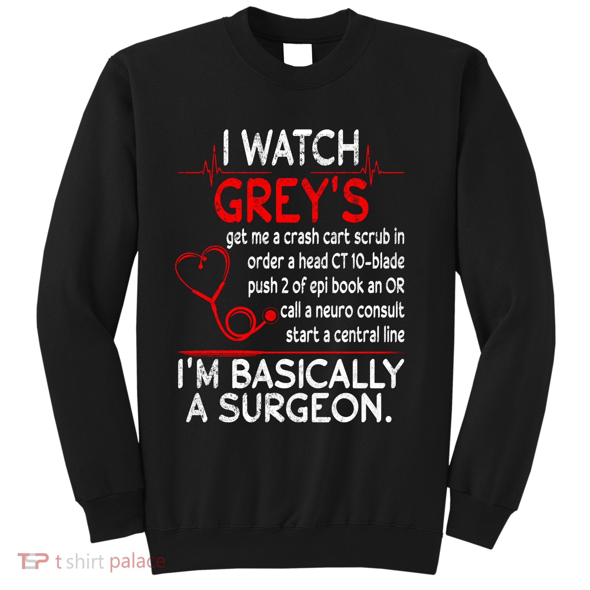 Trust Me I'm Basically A Surgeon Gift Funny Medical Tv Drama Great Gift Sweatshirt