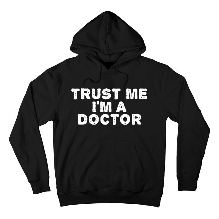 TRUST ME I'M A DOCTOR Shirt Funny Medical School Gift Idea Hoodie