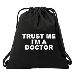 TRUST ME I'M A DOCTOR Shirt Funny Medical School Gift Idea Drawstring Bag