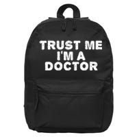 TRUST ME I'M A DOCTOR Shirt Funny Medical School Gift Idea 16 in Basic Backpack