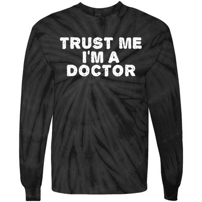 TRUST ME I'M A DOCTOR Shirt Funny Medical School Gift Idea Tie-Dye Long Sleeve Shirt