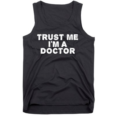 TRUST ME I'M A DOCTOR Shirt Funny Medical School Gift Idea Tank Top