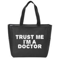 TRUST ME I'M A DOCTOR Shirt Funny Medical School Gift Idea Zip Tote Bag