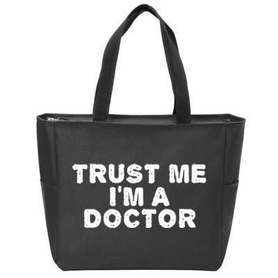 TRUST ME I'M A DOCTOR Shirt Funny Medical School Gift Idea Zip Tote Bag