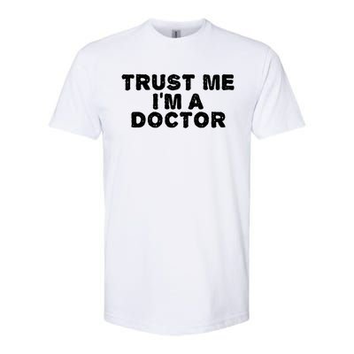 TRUST ME I'M A DOCTOR Shirt Funny Medical School Gift Idea Softstyle CVC T-Shirt