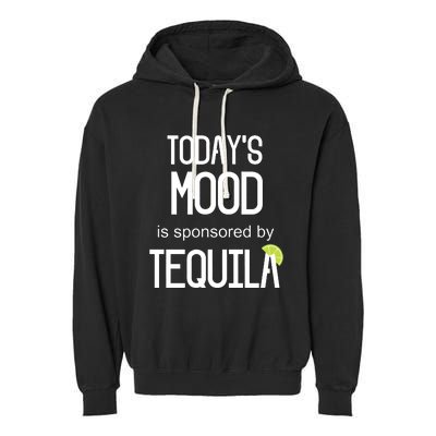 Todays Mood Is Sponsored By Tequila Funny Drinking Garment-Dyed Fleece Hoodie