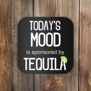 Todays Mood Is Sponsored By Tequila Funny Drinking Coaster