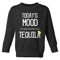 Todays Mood Is Sponsored By Tequila Funny Drinking Toddler Sweatshirt