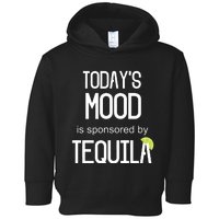 Todays Mood Is Sponsored By Tequila Funny Drinking Toddler Hoodie