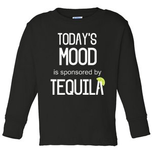 Todays Mood Is Sponsored By Tequila Funny Drinking Toddler Long Sleeve Shirt