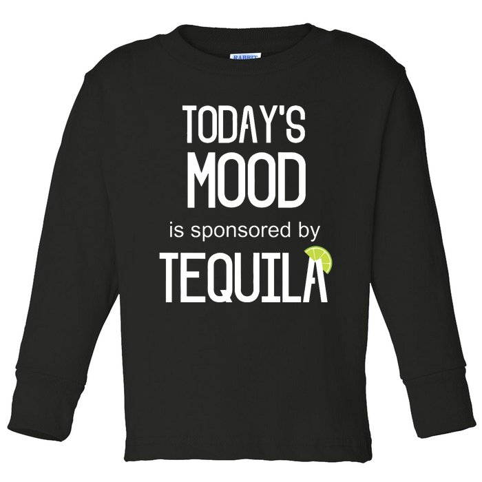 Todays Mood Is Sponsored By Tequila Funny Drinking Toddler Long Sleeve Shirt