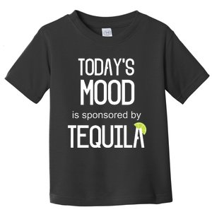 Todays Mood Is Sponsored By Tequila Funny Drinking Toddler T-Shirt