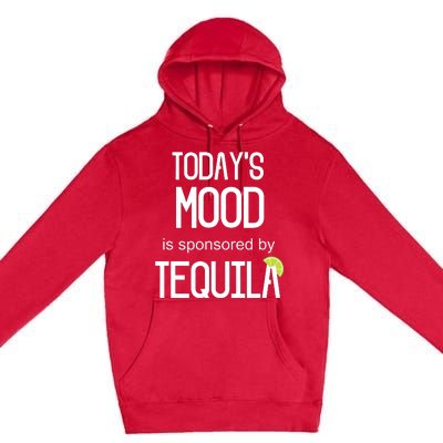 Todays Mood Is Sponsored By Tequila Funny Drinking Premium Pullover Hoodie