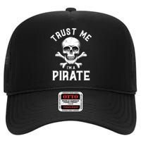 Trust Me Im A Pirate Funny Skull Crossbones Freebooter High Crown Mesh Back Trucker Hat