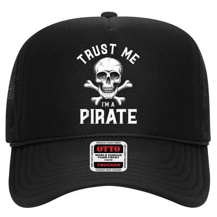 Trust Me Im A Pirate Funny Skull Crossbones Freebooter High Crown Mesh Back Trucker Hat