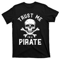 Trust Me Im A Pirate Funny Skull Crossbones Freebooter T-Shirt