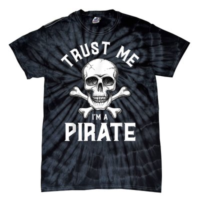 Trust Me Im A Pirate Funny Skull Crossbones Freebooter Tie-Dye T-Shirt