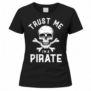 Trust Me Im A Pirate Funny Skull Crossbones Freebooter Women's T-Shirt