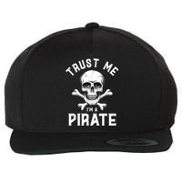 Trust Me Im A Pirate Funny Skull Crossbones Freebooter Wool Snapback Cap