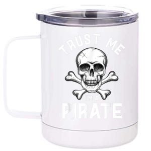 Trust Me Im A Pirate Funny Skull Crossbones Freebooter 12 oz Stainless Steel Tumbler Cup