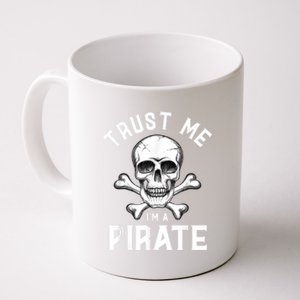 Trust Me Im A Pirate Funny Skull Crossbones Freebooter Coffee Mug