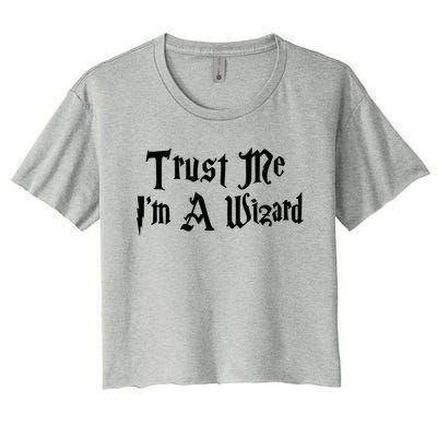 Trust Me Im A Wizard Gift Women's Crop Top Tee