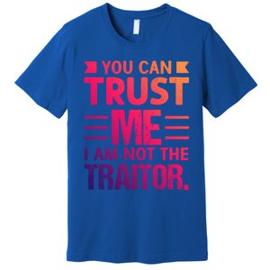 Trust Me Im Not The Traitor Gift Tabletop Board Game Meaningful Gift Premium T-Shirt