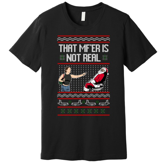 That Mf Is Not Real Santa On Chair Ugly Christmas Sweater Premium T-Shirt