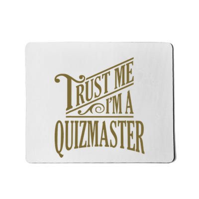 Trust Me IM A Quizmaster Mousepad