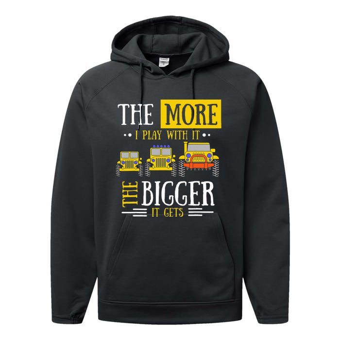 The More I Play With It The Bigger It Gets Off Roader Gift Performance Fleece Hoodie