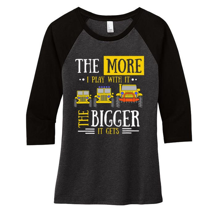 The More I Play With It The Bigger It Gets Off Roader Gift Women's Tri-Blend 3/4-Sleeve Raglan Shirt