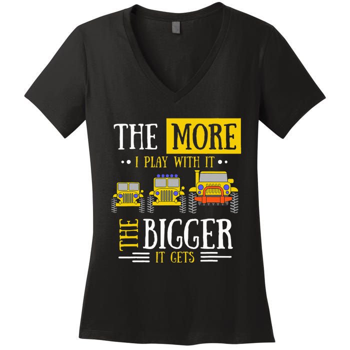 The More I Play With It The Bigger It Gets Off Roader Gift Women's V-Neck T-Shirt