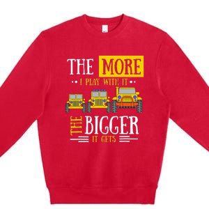 The More I Play With It The Bigger It Gets Off Roader Gift Premium Crewneck Sweatshirt