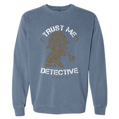 Trust Me I'm A Detective Garment-Dyed Sweatshirt