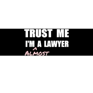 Trust Me Im Almost A Lawyer Fun Law Student Bumper Sticker